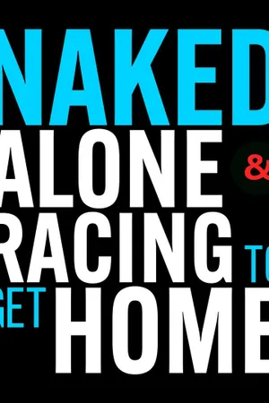 Naked Alone and Racing to Get Home