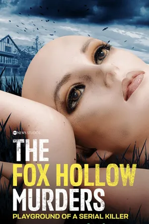 The Fox Hollow Murders: Playground of a Serial Killer