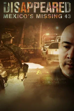 Disappeared: Mexico's Missing 43